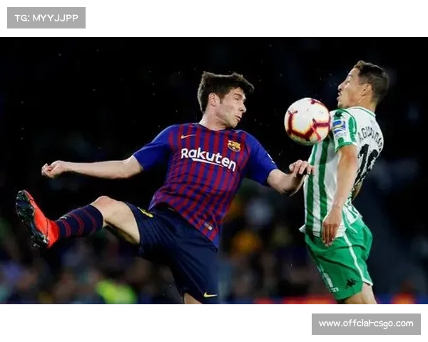 巴萨客战贝蒂斯冲击六连胜，费兰-托雷斯面对昔日克星